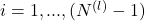 i = 1,...,({N^{(l)}} - 1)